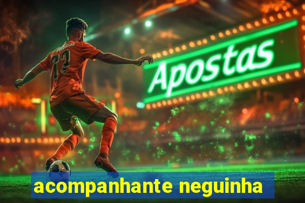 acompanhante neguinha